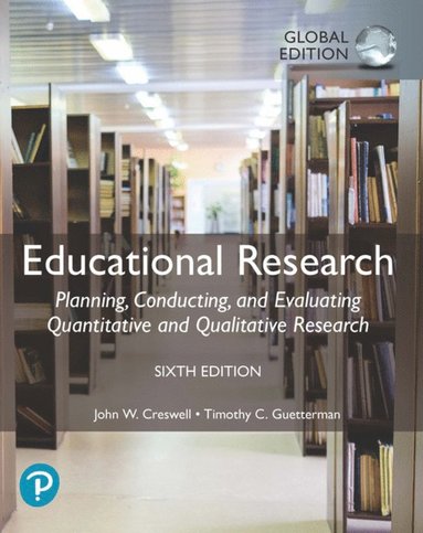 Educational Research: Planning, Conducting, and Evaluating Quantitative and Qualitative Research, Global Edition (hftad)