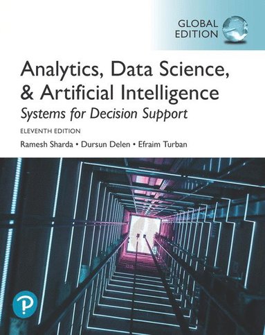 Analytics, Data Science, & Artificial Intelligence: Systems for Decision Support, Global Edition (hftad)