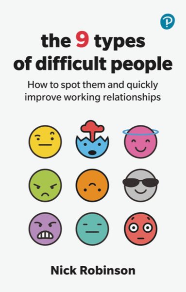 9 Types of Difficult People: How to spot them and quickly improve working relationships (inbunden)