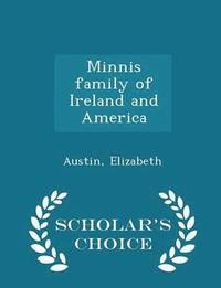 Minnis Family of Ireland and America - Scholar's Choice Edition (hftad)