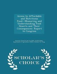 Access to Affordable and Nutritious Food-Measuring and Understanding Food Deserts and Their Consequences (häftad)