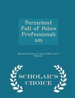 Persistent Pull of Police Professionalism - Scholar's Choice Edition (hftad)