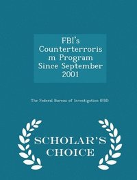 Fbi's Counterterrorism Program Since September 2001 - Scholar's Choice Edition (hftad)