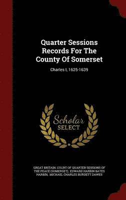 Quarter Sessions Records For The County Of Somerset (inbunden)