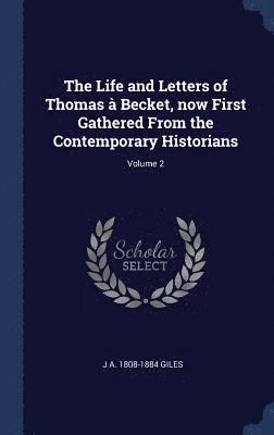 The Life and Letters of Thomas  Becket, now First Gathered From the Contemporary Historians; Volume 2 (inbunden)