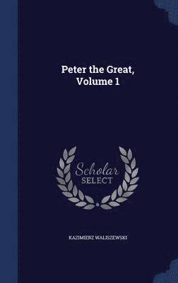 Peter the Great, Volume 1 (h�ftad)