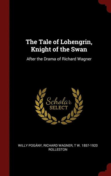 The Tale of Lohengrin, Knight of the Swan (inbunden)