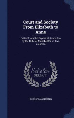 Court and Society From Elizabeth to Anne (inbunden)