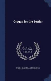 Oregon for the Settler (inbunden)