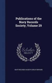 Publications of the Navy Records Society, Volume 29 (inbunden)