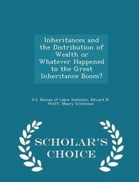 Inheritances and the Distribution of Wealth or Whatever Happened to the Great Inheritance Boom? - Scholar's Choice Edition (häftad)