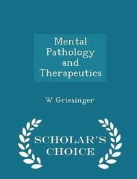 Mental Pathology and Therapeutics - Scholar's Choice Edition (häftad)