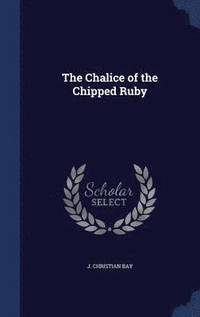 The Chalice of the Chipped Ruby (inbunden)