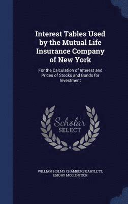 Interest Tables Used by the Mutual Life Insurance Company of New York (inbunden)