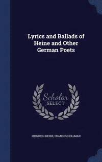 Lyrics and Ballads of Heine and Other German Poets (inbunden)