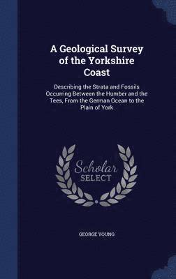 A Geological Survey of the Yorkshire Coast (inbunden)