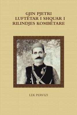 Gjin Pjetri - Luft�tar I Shquar I Rilindjes Komb�tare (h�ftad)