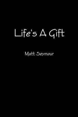 Life's A Gift (inbunden)