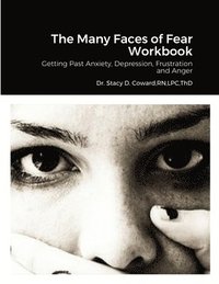 The Many Faces Of Fear Workbook Dr Stacy D Coward Lpc Thd Haftad Bokus