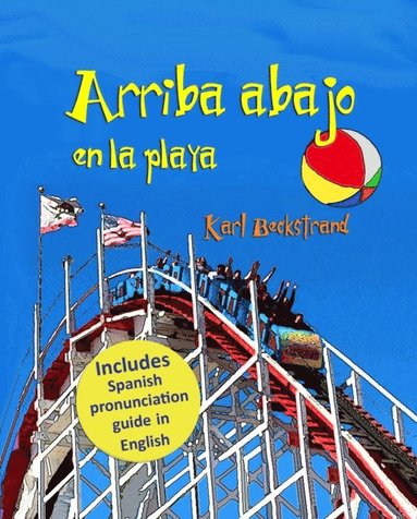 Arriba, abajo en la playa: Un libro de opuestos (with pronunciation guide in English) (inbunden)