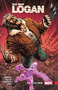 Wolverine: Old Man Logan Vol. 8 - To Kill For (hftad)
