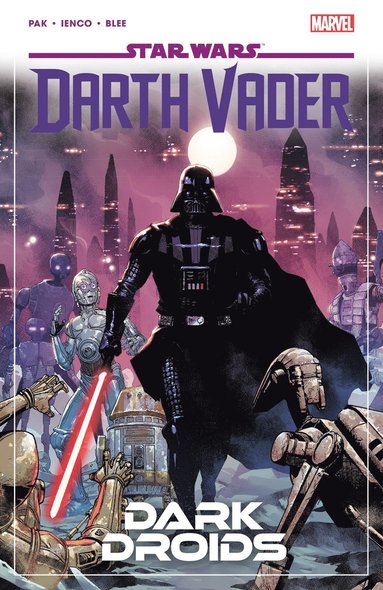 Star Wars: Darth Vader by Greg Pak Vol. 8 - Dark Droids (h�ftad)
