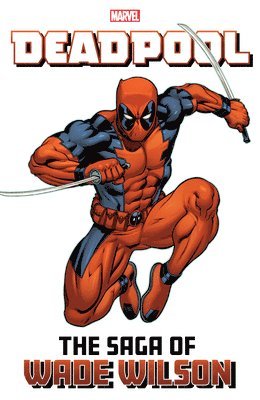 Deadpool: The Saga of Wade Wilson (häftad)