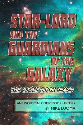 Star-Lord and the Guardians of The Galaxy - The Comic Book Years (häftad)