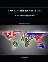 Japan's Decision for War in 1941: Some Enduring Lessons [Enlarged Edition] (häftad)