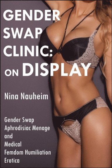 Gender Swap Clinic: On Display (Gender Swap Aphrodisiac Menage and Medical Femdom Humiliation Erotica) (häftad)