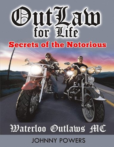 Outlaw for Life! - Secrets of the Notorious Waterloo Outlaws MC (häftad)