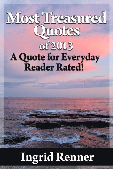 Most Treasured Quotes Of 2013 A Quote for Every Day Reader Rated! (hftad)