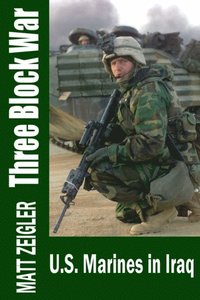 Three Block War: U.S. Marines in Iraq (e-bok)