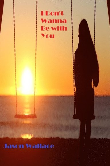 I Don't Wanna Be with You (häftad)
