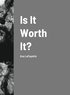 Is It Worth It?
