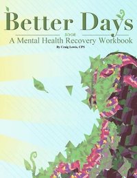 Better Days - A Mental Health Recovery Workbook (häftad)