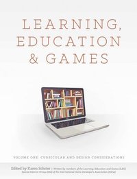 Learning, Education and Games: Volume One: Curricular and Design Considerations (hftad)