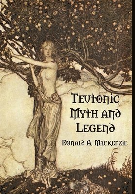 Teutonic Myth and Legend (inbunden)
