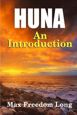 Introduction to Huna: the Workable Psycho-Religious System of the Polynesians (hftad)
