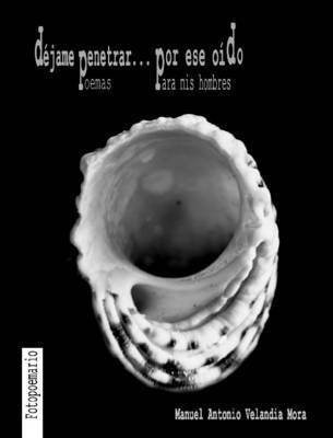 Dejame Penetrar... Por ESE Oido. Poemas Para Mis Hombres (inbunden)
