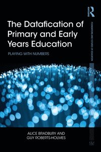 Datafication of Primary and Early Years Education (e-bok)