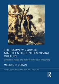 Gamin de Paris in Nineteenth-Century Visual Culture (e-bok)