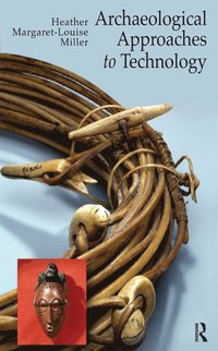 Archaeological Approaches to Technology (e-bok)