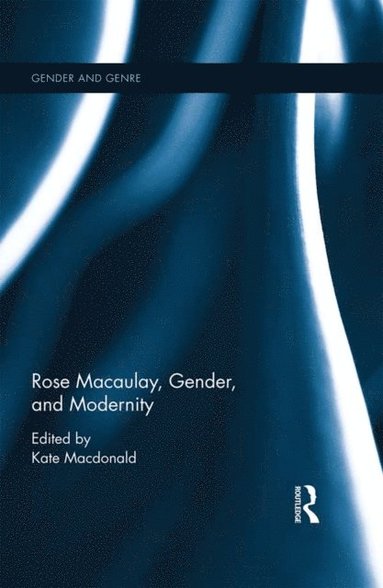 Rose Macaulay, Gender, and Modernity (h�ftad)