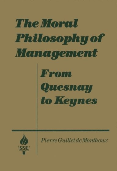 The Moral Philosophy of Management: From Quesnay to Keynes (e-bok)