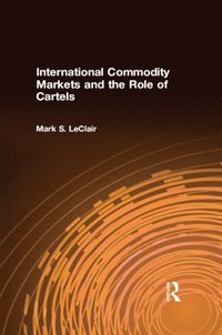 International Commodity Markets and the Role of Cartels (e-bok)