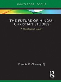 The Future of Hindu?Christian Studies (e-bok)