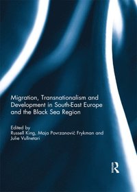 Migration, transnationalism and Development in South-East Europe and the Black Sea Region (e-bok)