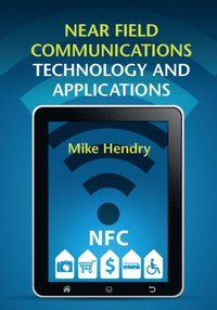 Near Field Communications Technology and Applications (e-bok)
