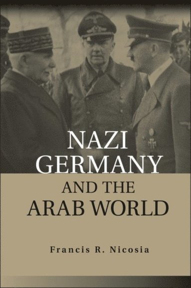 Nazi Germany and the Arab World (häftad)